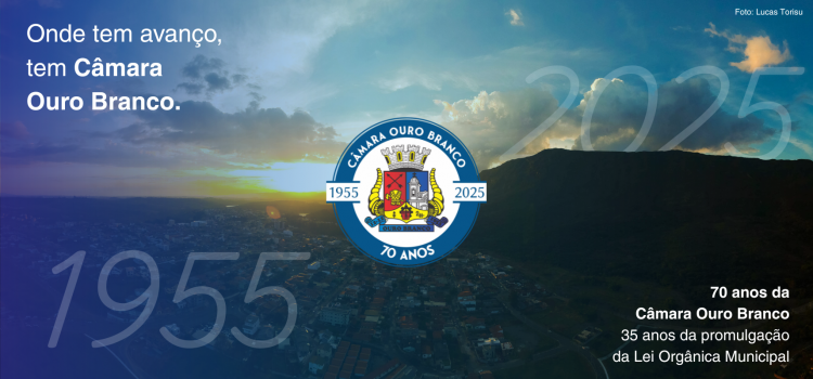 Onde tem avanço, tem Câmara Ouro Branco!