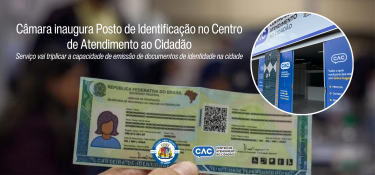 População agora vai contar com serviço de emissão de documento de identidade no CAC Câmara